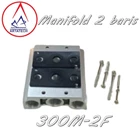 Manifold 2 baris 300M- 2F 1